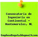 Convocatoria de Ingeniería en Continental – Montemorelos, NL