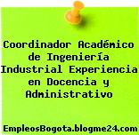 Coordinador Académico de Ingeniería Industrial Experiencia en Docencia y Administrativo