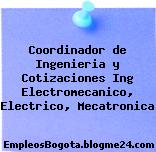 Coordinador de Ingenieria y Cotizaciones – Ing Electromecanico, Electrico, Mecatronica