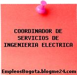 COORDINADOR DE SERVICIOS DE INGENIERIA ELECTRICA