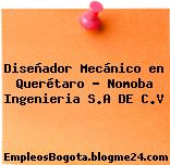 Diseñador Mecánico en Querétaro – Nomoba Ingenieria S.A DE C.V