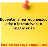 Docente area economico administrativas e ingenieria