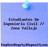 Estudiantes De Ingeniería Civil // Zona Vallejo