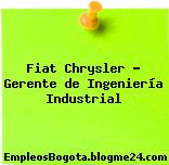 Fiat Chrysler – Gerente de Ingeniería Industrial