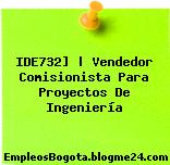 IDE732] | Vendedor Comisionista Para Proyectos De Ingeniería