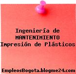 Ingeniería de MANTENIMIENTO Impresión de Plásticos