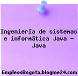 Ingeniería de sistemas e informática Java – Java
