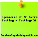 Ingenieria de Software Testing – Testing/QA