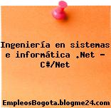 Ingeniería en sistemas e informática .Net – C#/Net