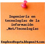 Ingeniería en tecnologías de la información .Net/Tecnologías