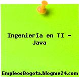 Ingeniería en TI – Java
