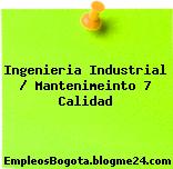 Ingenieria Industrial / Mantenimeinto 7 Calidad