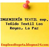 INGENIERÍA TEXTIL exp. Teñido Textil Los Reyes, La Paz