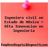 Ingeniero civil en Estado de México – Alta Innovacion en Ingenieria