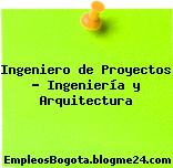 Ingeniero de Proyectos – Ingeniería y Arquitectura