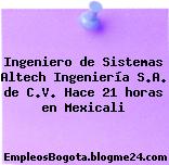Ingeniero de Sistemas Altech Ingeniería S.A. de C.V. Hace 21 horas en Mexicali