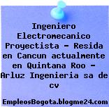 Ingeniero Electromecanico Proyectista – Resida en Cancun actualmente en Quintana Roo – Arluz Ingenieria sa de cv