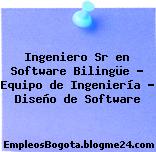 Ingeniero Sr en Software Bilingüe – Equipo de Ingeniería – Diseño de Software