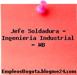 Jefe Soldadura – Ingenieria Industrial – WB