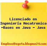 Licenciado en Ingeniería Mecatronica -Bases en Java – Java