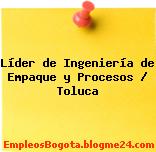 Líder de Ingeniería de Empaque y Procesos / Toluca