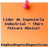 Líder de Ingeniería Industrial – (Mars Petcare México)