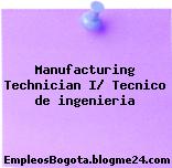 Manufacturing Technician I/ Tecnico de ingenieria