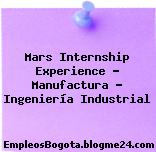 Mars Internship Experience – Manufactura – Ingeniería Industrial