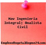 Mav Ingenieria Integral: Analista Civil