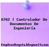 O762 | Controlador De Documentos De Ingeniería