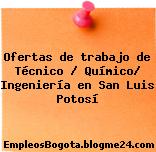 Ofertas de trabajo de Técnico / Químico/ Ingeniería en San Luis Potosí
