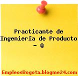 Practicante de Ingeniería de Producto – Q