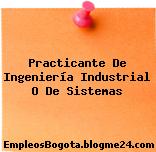Practicante De Ingeniería Industrial O De Sistemas