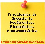Practicante de Ingeniería Mecátronica, Electrónica, Electromecánica