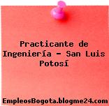 Practicante de Ingeniería – San Luis Potosí