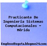 Practicante De Ingeniería Sistemas Computacionales – Mérida