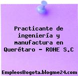 Practicante de ingeniería y manufactura en Querétaro – ROHE S.C