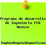 Programa de desarrollo de Ingeniería FCA Mexico