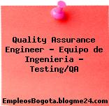Quality Assurance Engineer – Equipo de Ingenieria – Testing/QA