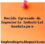 Recién Egresado de Ingeniería Industrial Guadalajara