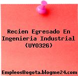 Recien Egresado En Ingenieria Industrial (UYO326)