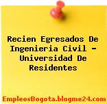 Recien Egresados De Ingenieria Civil – Universidad De Residentes