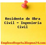 Residente de Obra Civil Ingenieria Civil