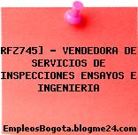 RFZ745] – VENDEDORA DE SERVICIOS DE INSPECCIONES ENSAYOS E INGENIERIA