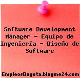Software Development Manager – Equipo de Ingeniería – Diseño de Software