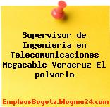 Supervisor de Ingeniería en Telecomunicaciones Megacable Veracruz El polvorin