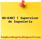 UG-640] | Supervisor de Ingeniería