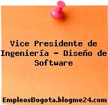 Vice Presidente de Ingeniería – Diseño de Software