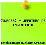(VKR938) – JEFATURA DE INGENIERIA
