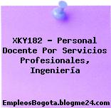 XKY182 – Personal Docente Por Servicios Profesionales, Ingeniería